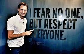 I Fear No One, But Respect Everyone